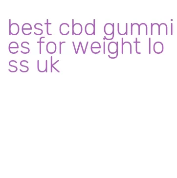 best cbd gummies for weight loss uk