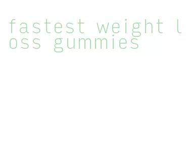 fastest weight loss gummies
