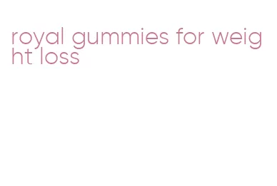 royal gummies for weight loss
