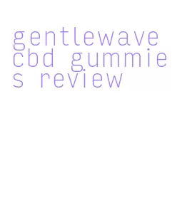gentlewave cbd gummies review