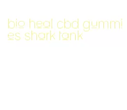 bio heal cbd gummies shark tank