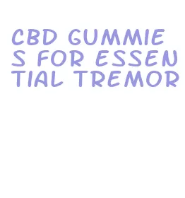 cbd gummies for essential tremor