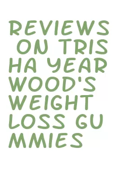 reviews on trisha yearwood's weight loss gummies