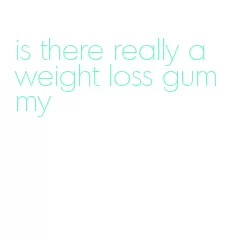 is there really a weight loss gummy