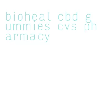 bioheal cbd gummies cvs pharmacy
