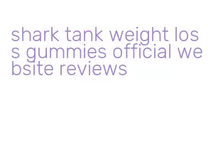 shark tank weight loss gummies official website reviews