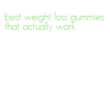 best weight loss gummies that actually work