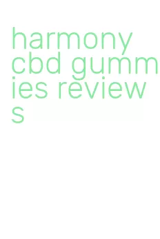 harmony cbd gummies reviews