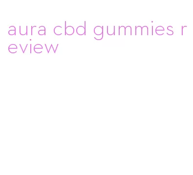 aura cbd gummies review