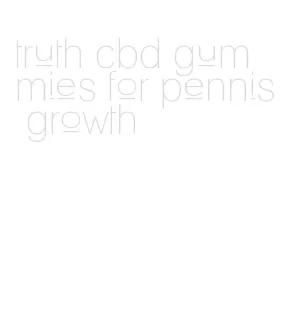 truth cbd gummies for pennis growth