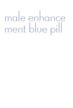 male enhancement blue pill