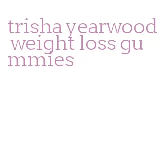 trisha yearwood weight loss gummies